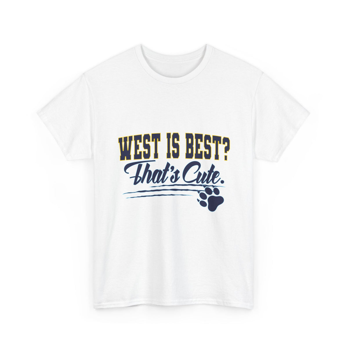 "West Is Best? That's Cute." Meadow Bridge Trash Talk Tee