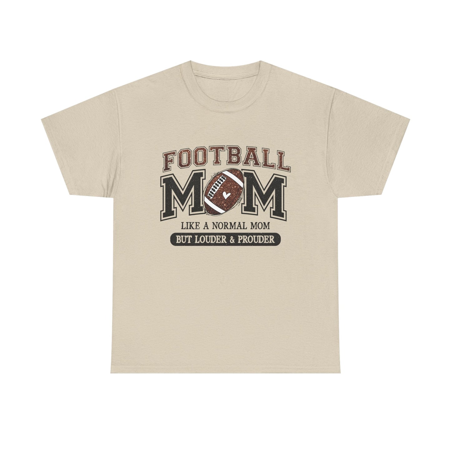Football Mom T-Shirt — "Like a Normal Mom But Louder & Prouder"