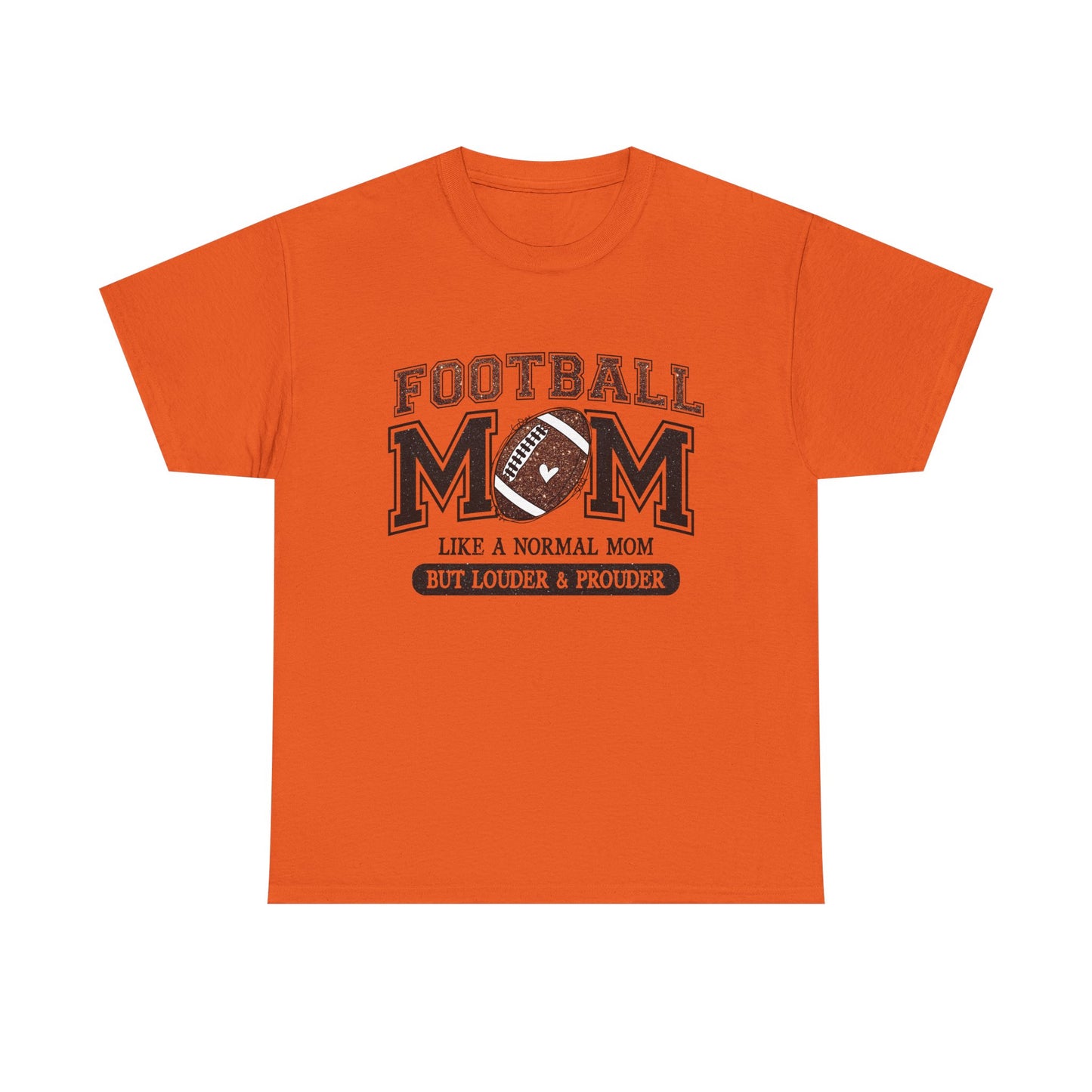Football Mom T-Shirt — "Like a Normal Mom But Louder & Prouder"