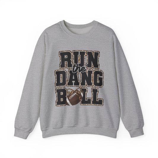 Run the Dang Ball Crewneck Sweatshirt — Funny Football Team Pullover