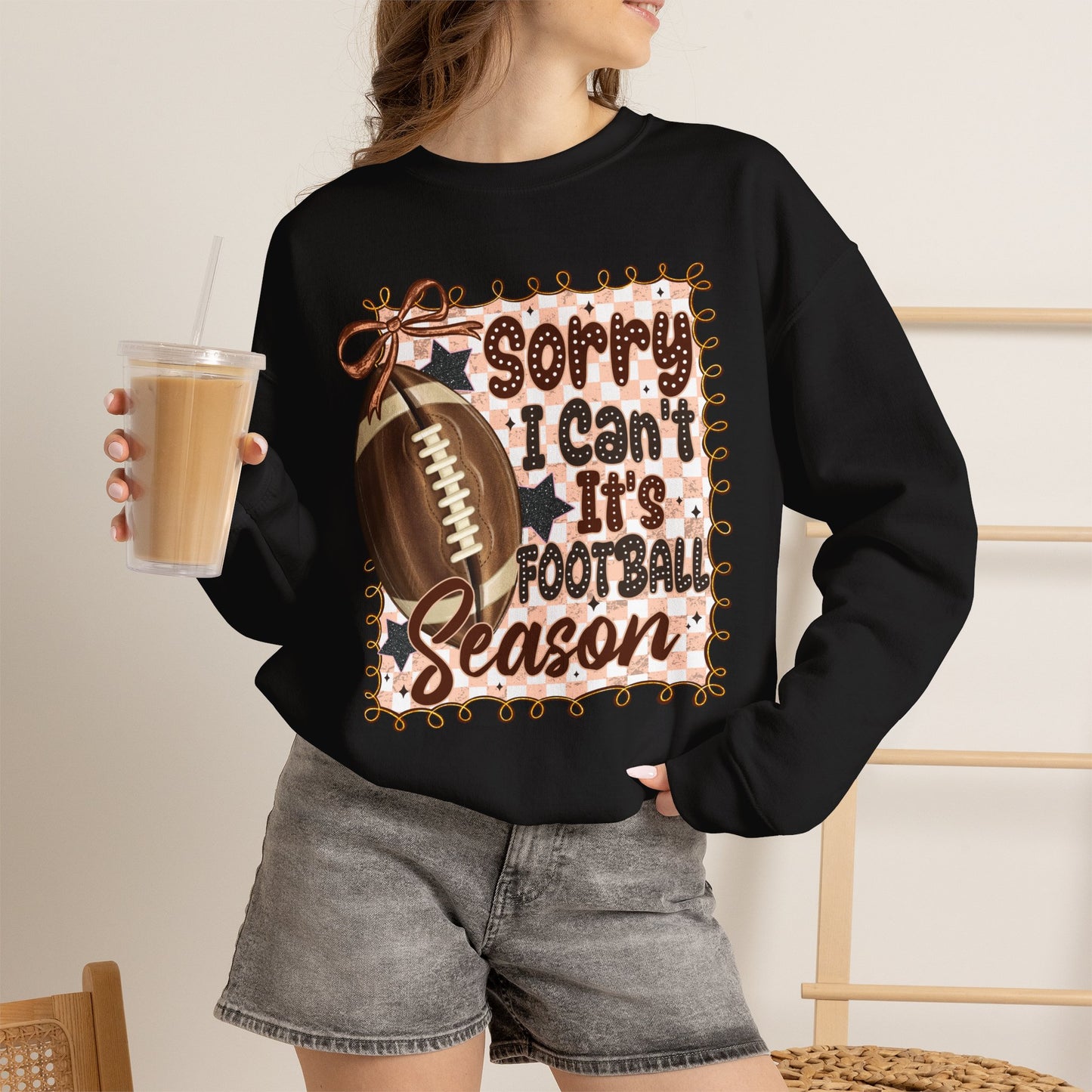 Football Season Sweatshirt - "Sorry I Can’t, It’s Football Season" Crewneck
