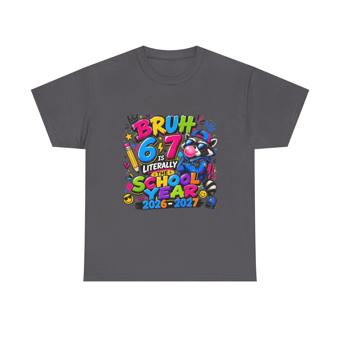 Bruh 6-7 is literally the school year back to school tshirt