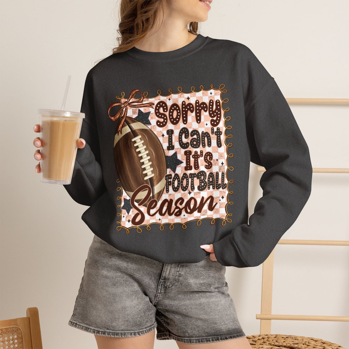 Football Season Sweatshirt - "Sorry I Can’t, It’s Football Season" Crewneck
