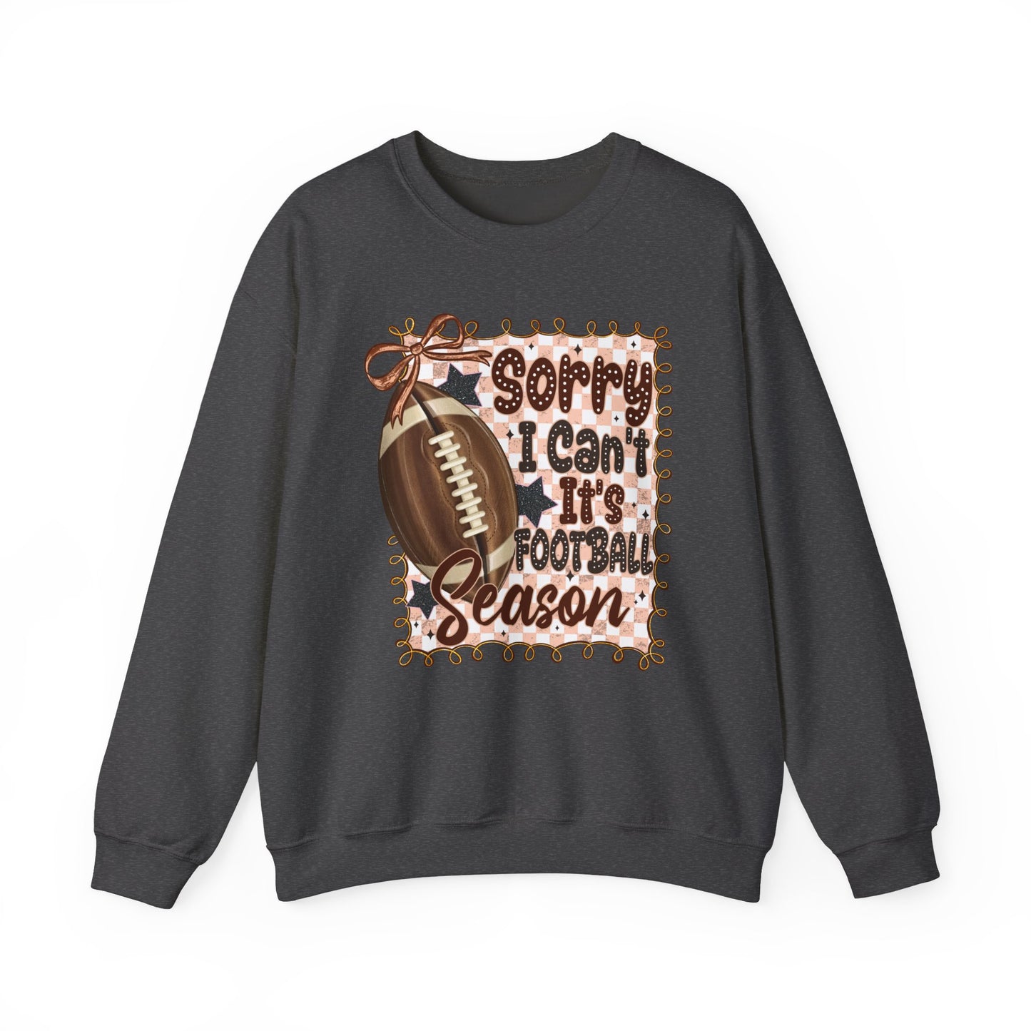 Football Season Sweatshirt - "Sorry I Can’t, It’s Football Season" Crewneck