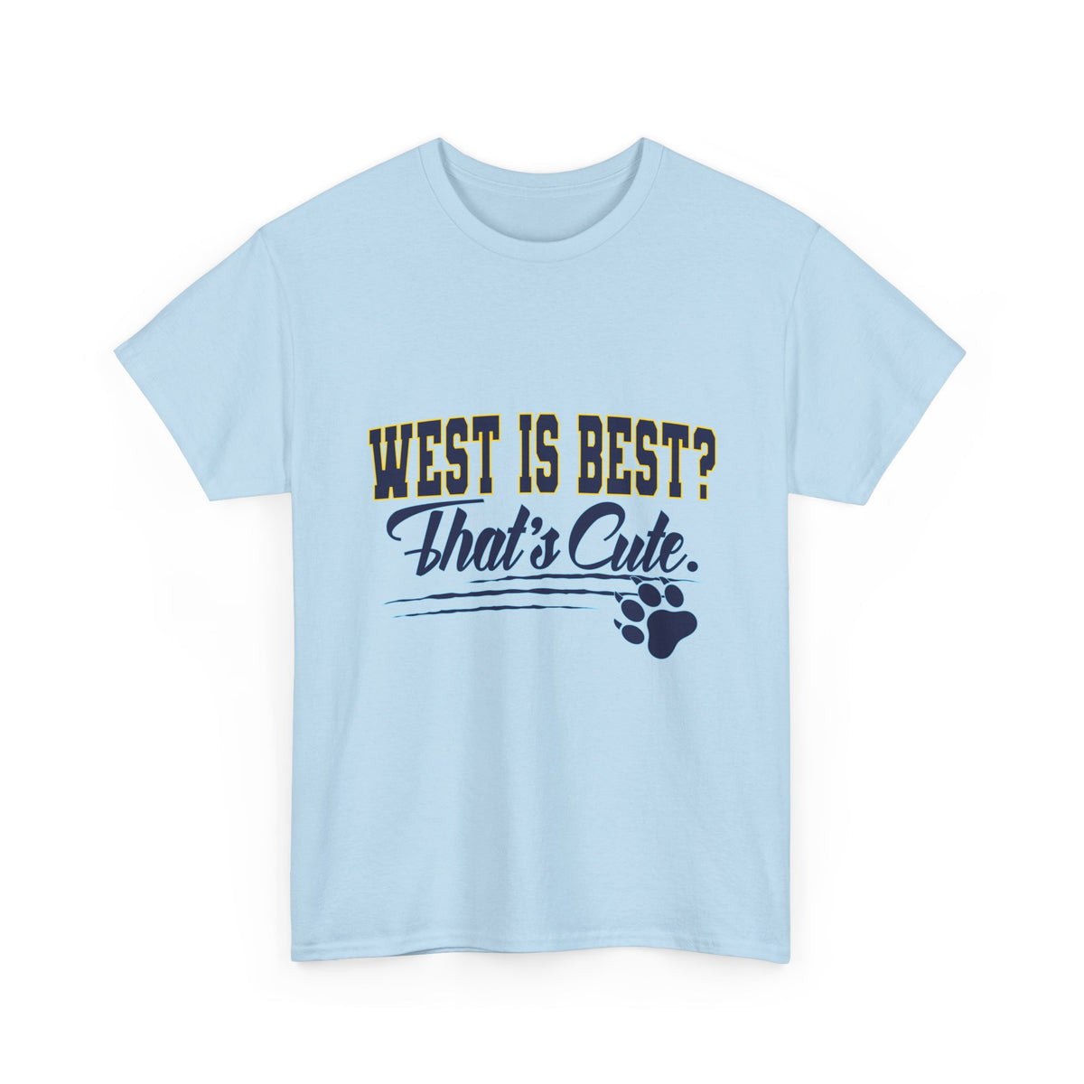 "West Is Best? That's Cute." Meadow Bridge Trash Talk Tee