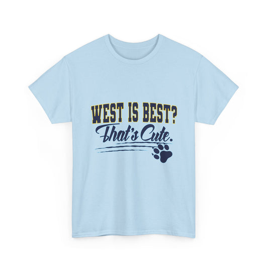 "West Is Best? That's Cute." Meadow Bridge Trash Talk Tee