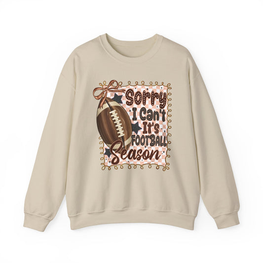 Football Season Sweatshirt - "Sorry I Can’t, It’s Football Season" Crewneck