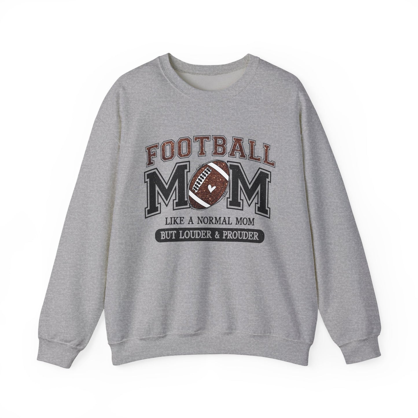 Football Mom Crewneck Sweatshirt — "Like a Normal Mom But Louder & Prouder"