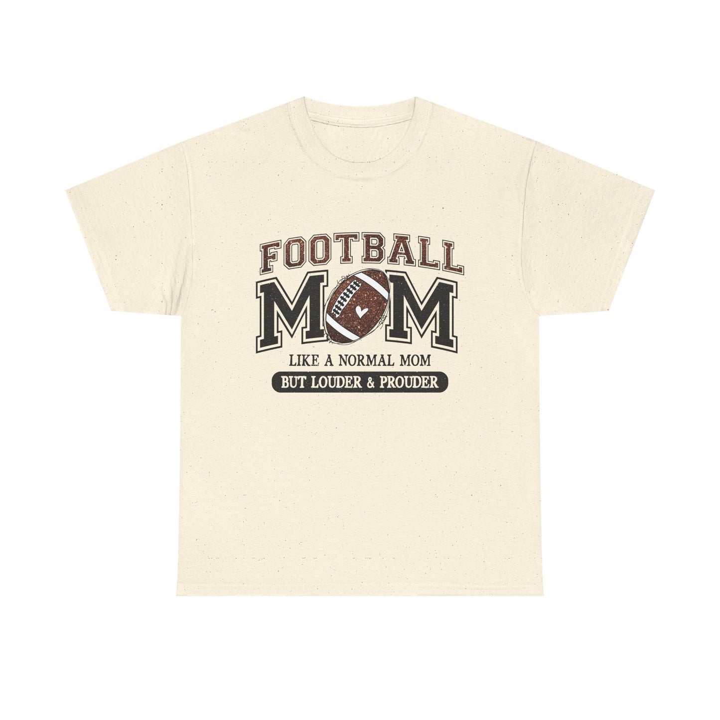 Football Mom T-Shirt — "Like a Normal Mom But Louder & Prouder"