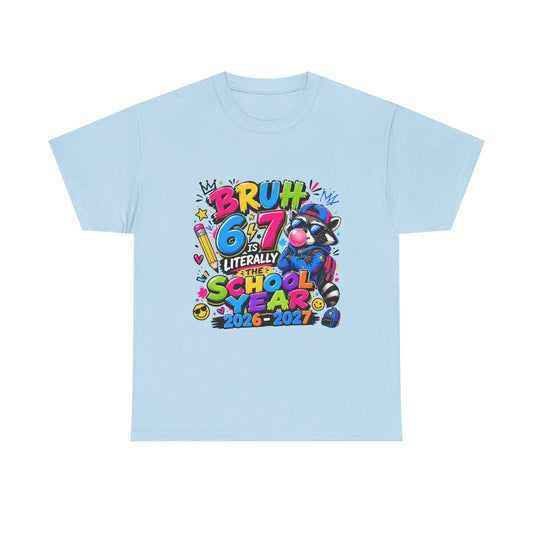 Bruh 6-7 is literally the school year back to school tshirt