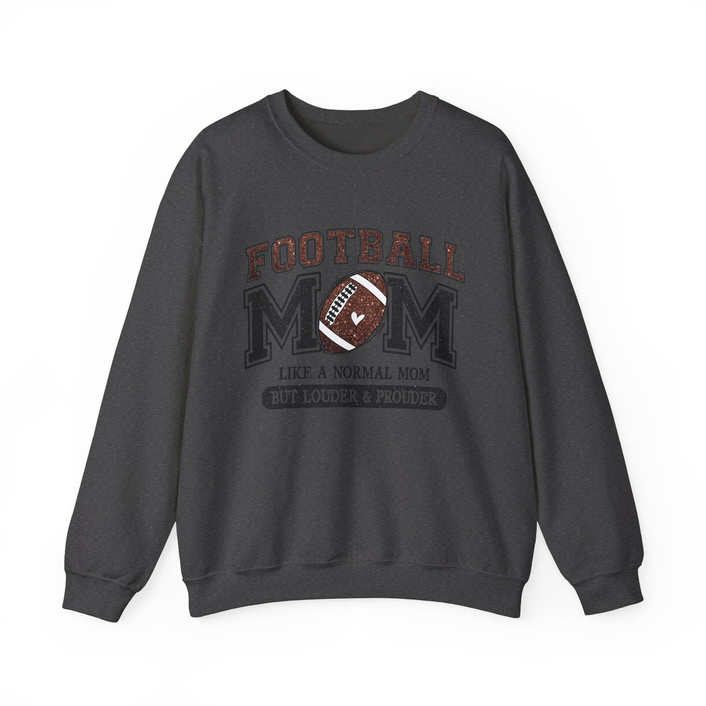 Football Mom Crewneck Sweatshirt — "Like a Normal Mom But Louder & Prouder"