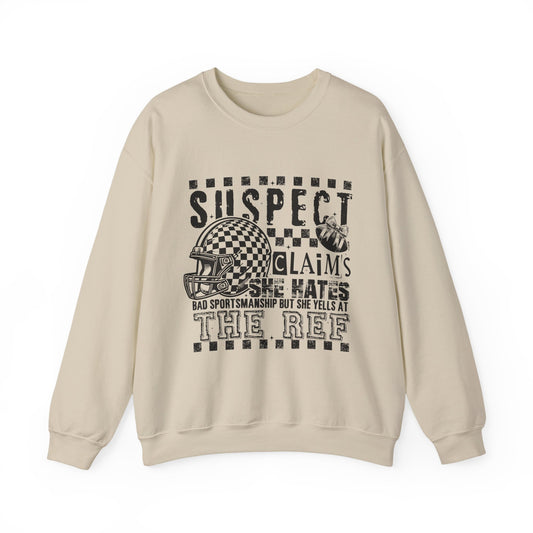 Crewneck Sweatshirt — "Suspect Claims She Hates the Ref" Football Fan Pullover