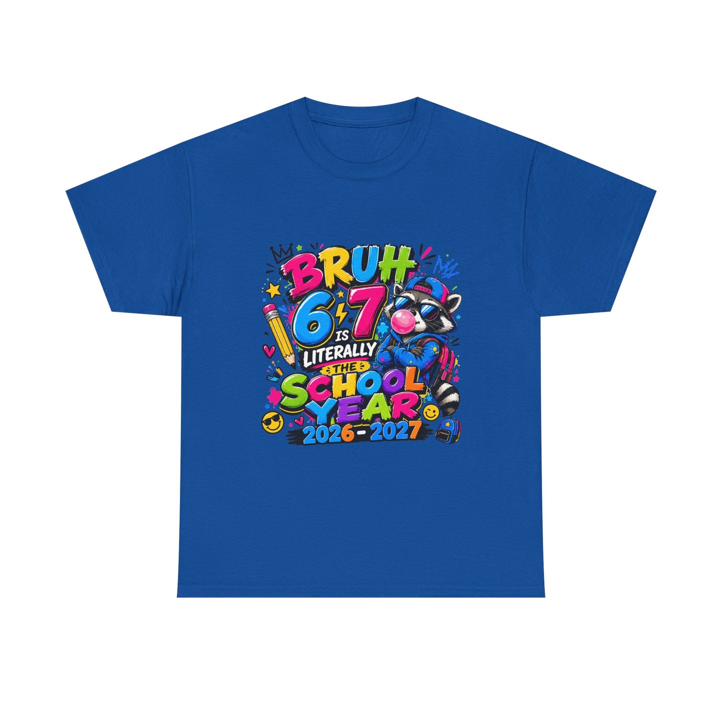 Bruh 6-7 is literally the school year back to school tshirt