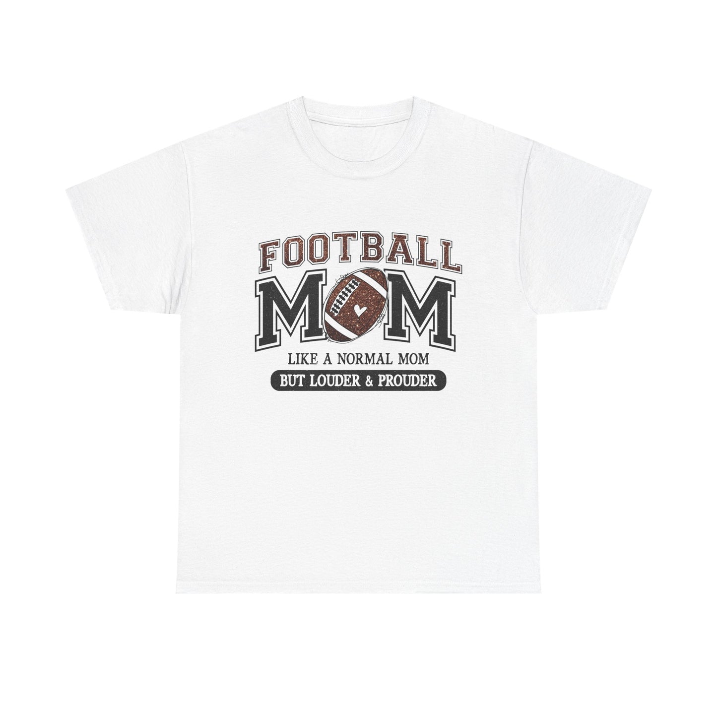 Football Mom T-Shirt — "Like a Normal Mom But Louder & Prouder"