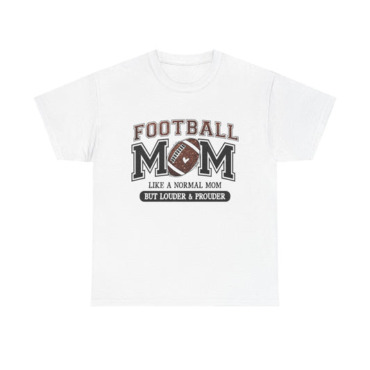 Football Mom T-Shirt — "Like a Normal Mom But Louder & Prouder"