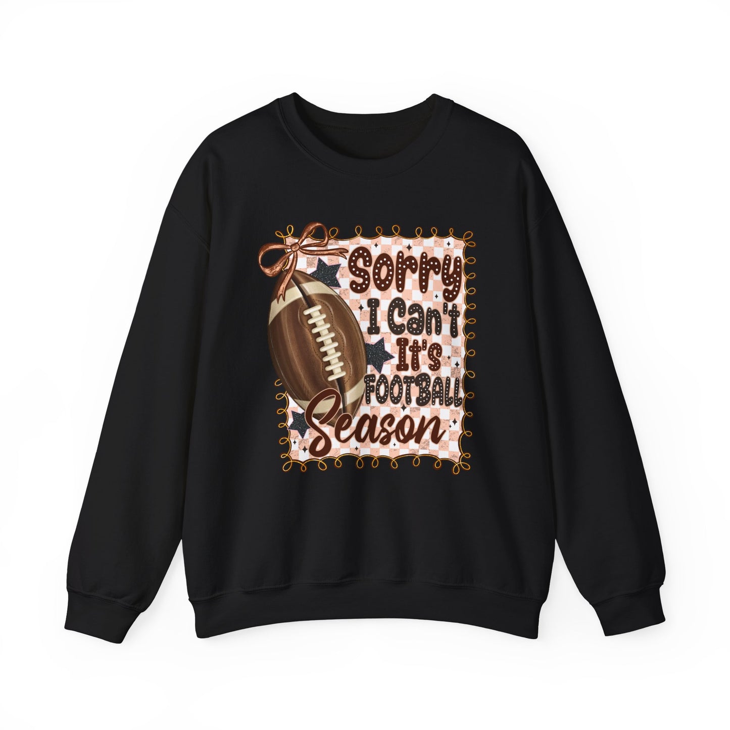 Football Season Sweatshirt - "Sorry I Can’t, It’s Football Season" Crewneck