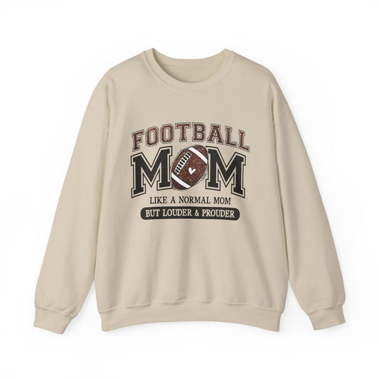 Football Mom Crewneck Sweatshirt — "Like a Normal Mom But Louder & Prouder"