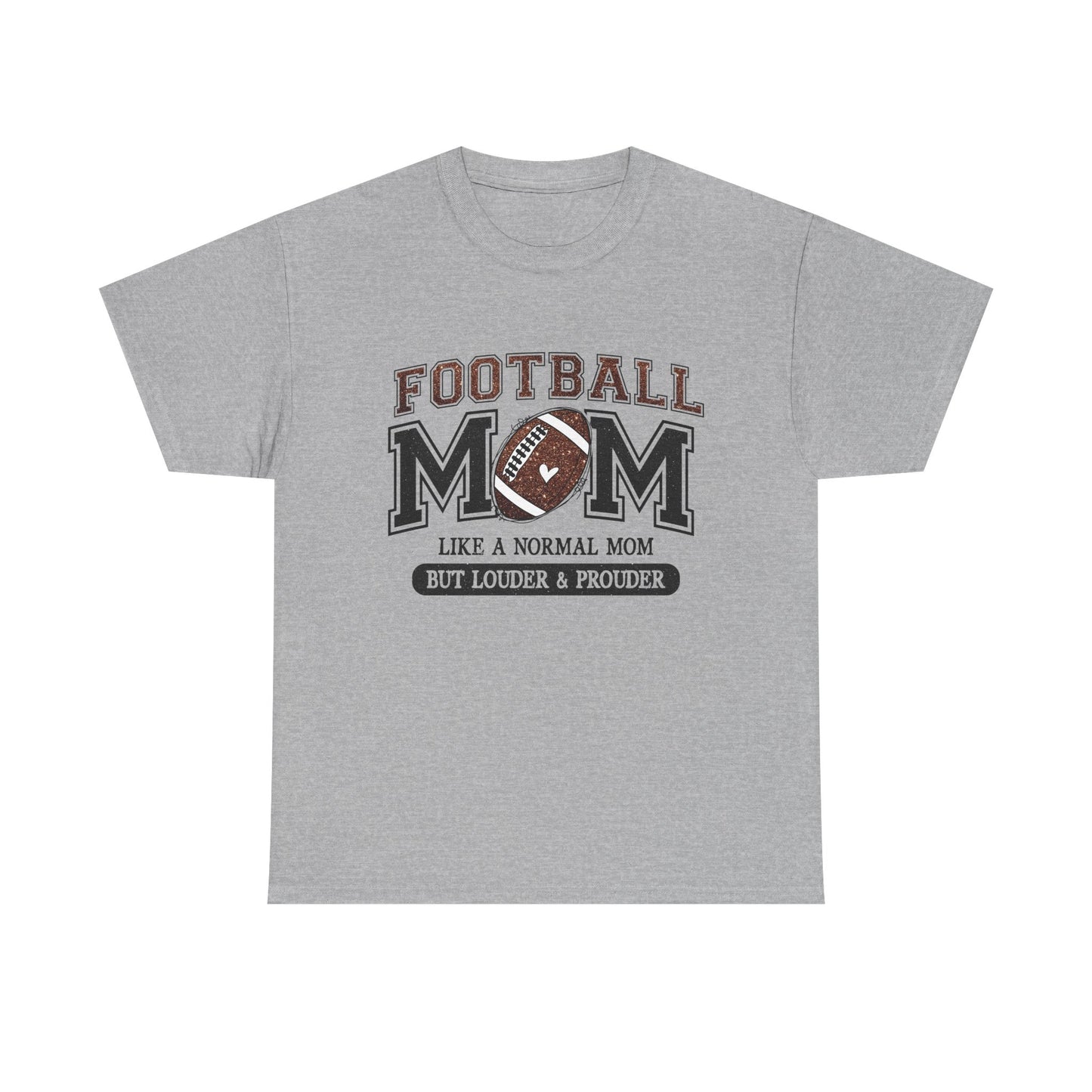 Football Mom T-Shirt — "Like a Normal Mom But Louder & Prouder"