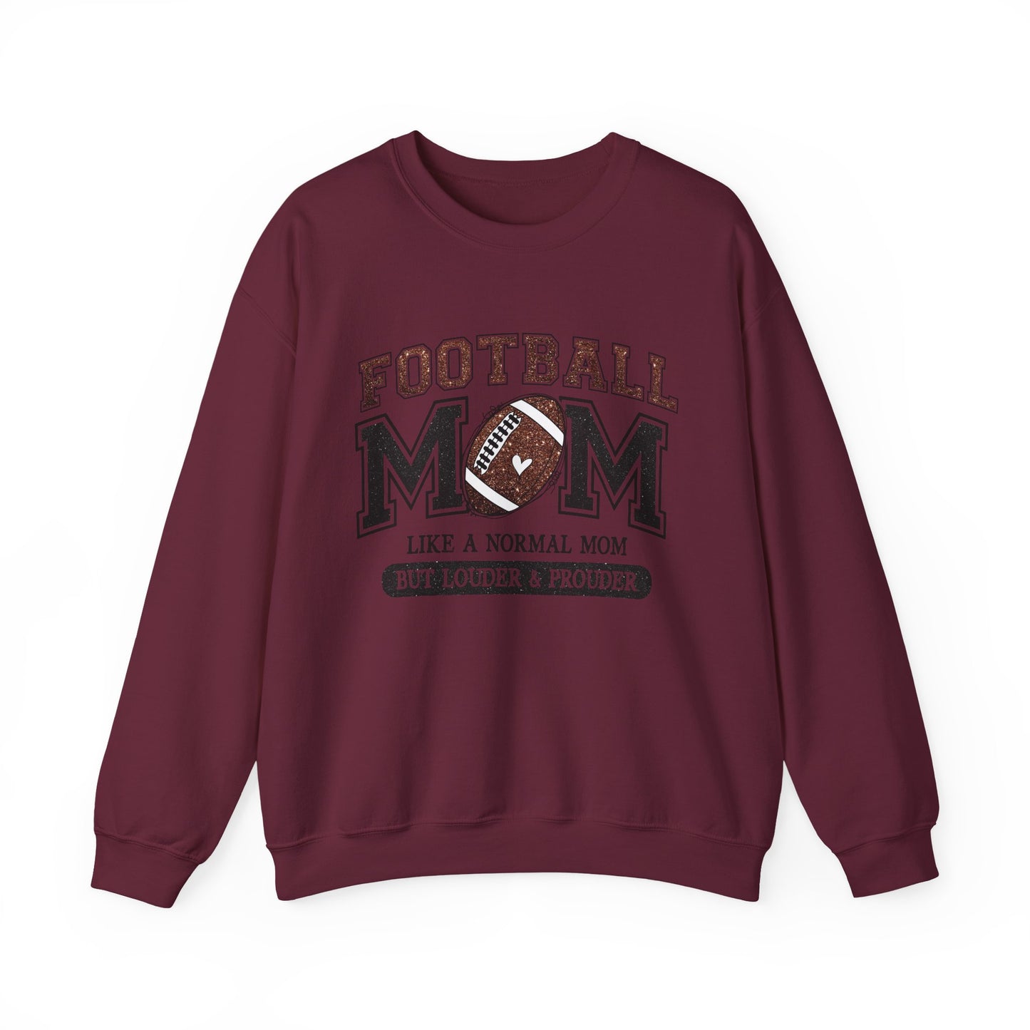 Football Mom Crewneck Sweatshirt — "Like a Normal Mom But Louder & Prouder"