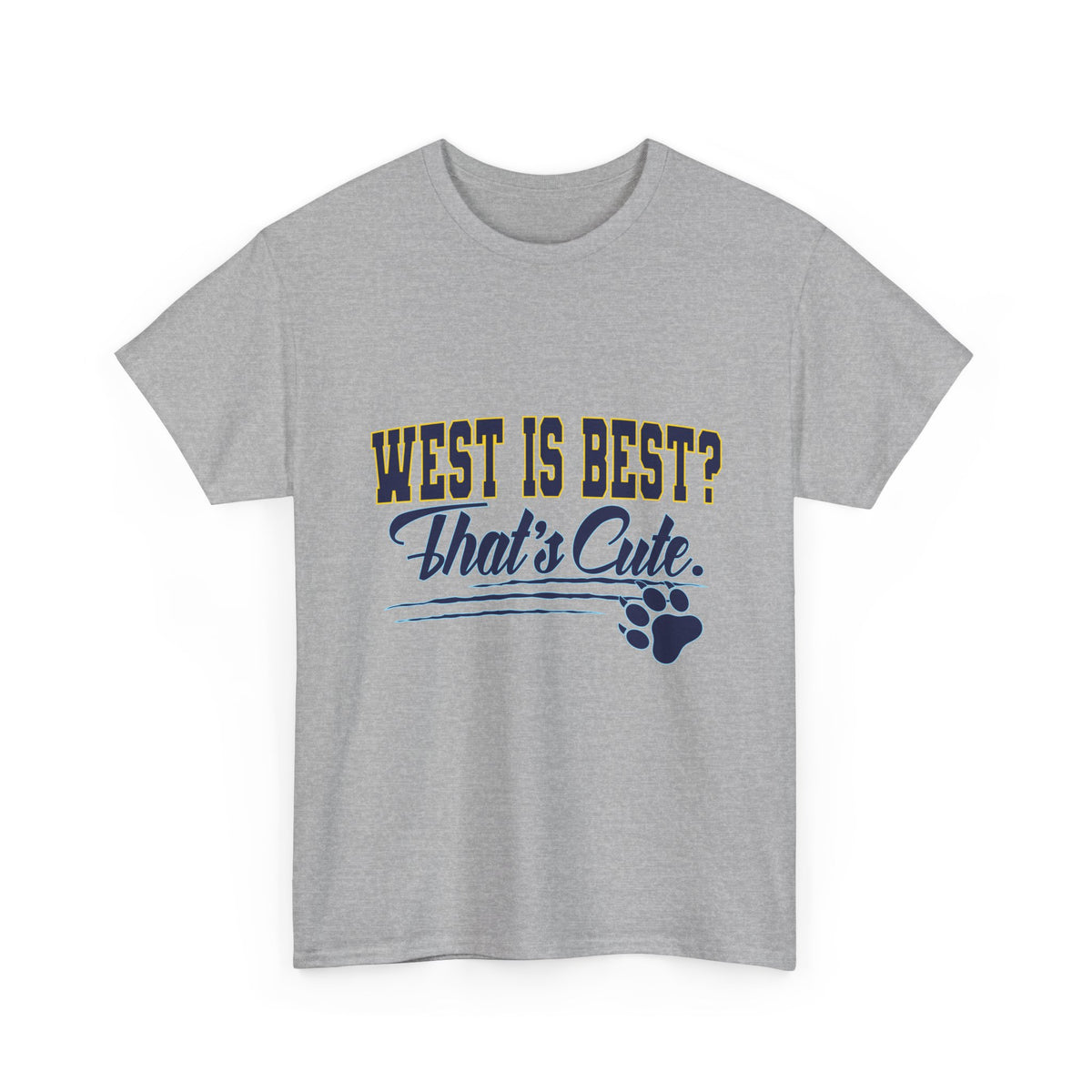"West Is Best? That's Cute." Meadow Bridge Trash Talk Tee